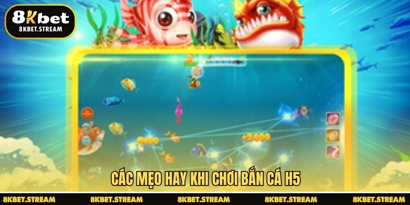 Các mẹo hay khi chơi bắn cá H5