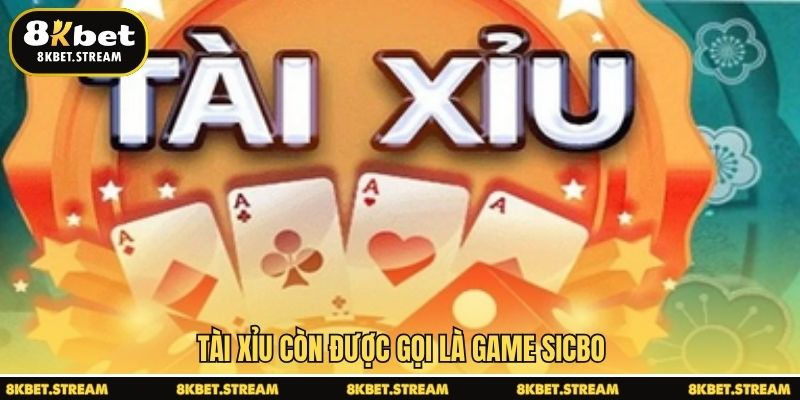 Tài xỉu còn được gọi là game sicbo